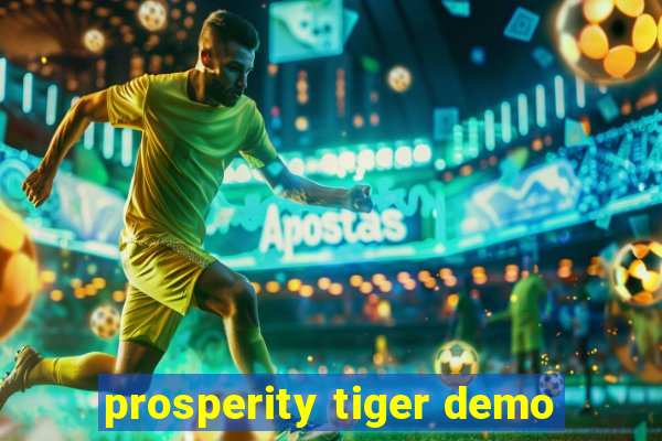 prosperity tiger demo